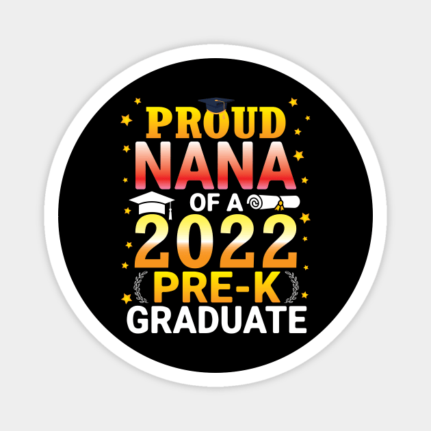 Proud Nana Of A Class Of 2022 Pre-k Graduate Senior Grandma Magnet by bakhanh123